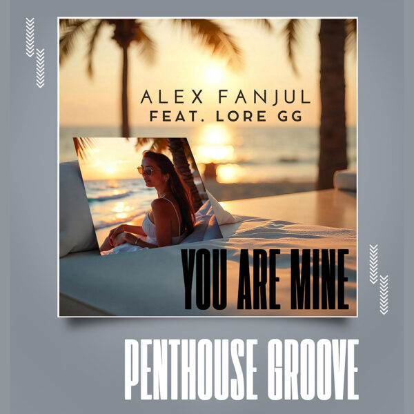 YOU ARE MINE PENTHOUSE GROOVE REMIX